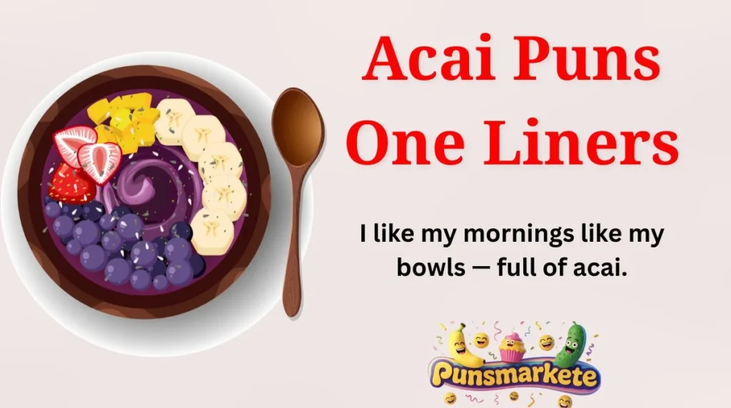 Acai Puns One Liners
