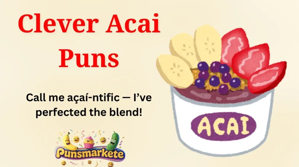 Clever Acai Puns