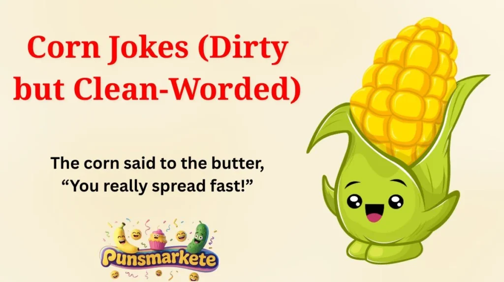 Corn Jokes (Dirty but Clean-Worded)
