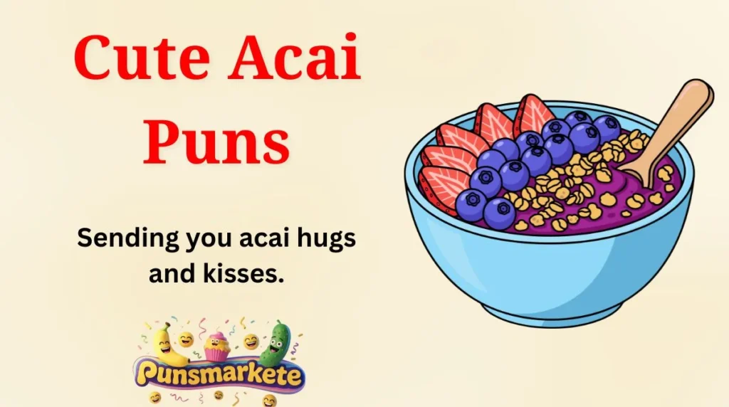 Cute Acai Puns