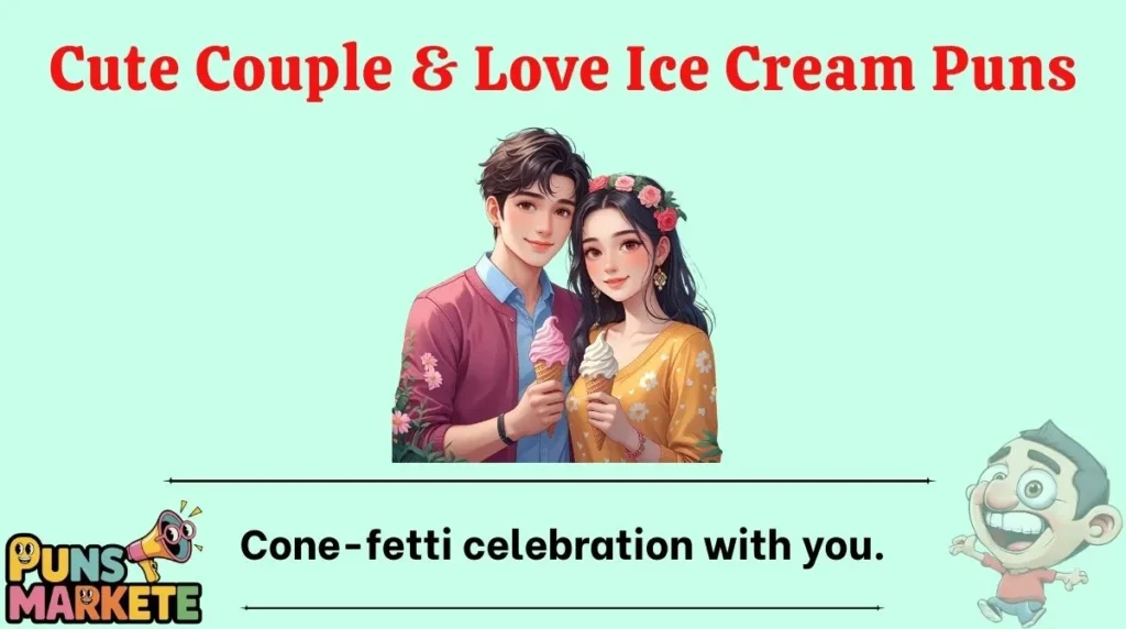 Cute Couple & Love Ice Cream Puns