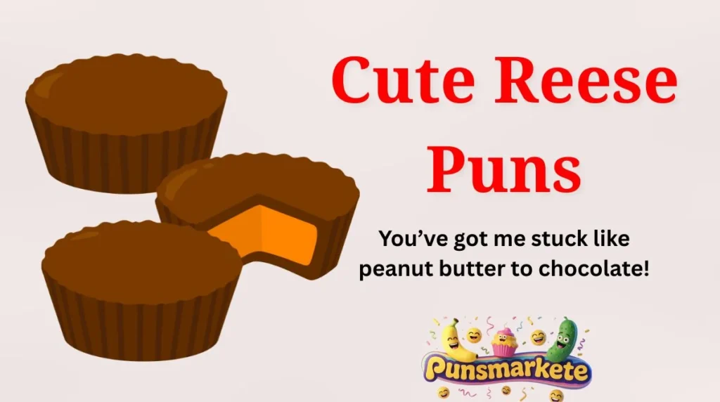 Cute Reese Puns