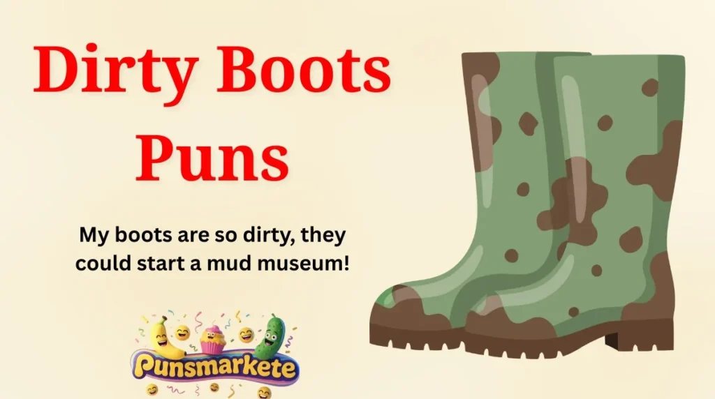 Dirty Boots Puns