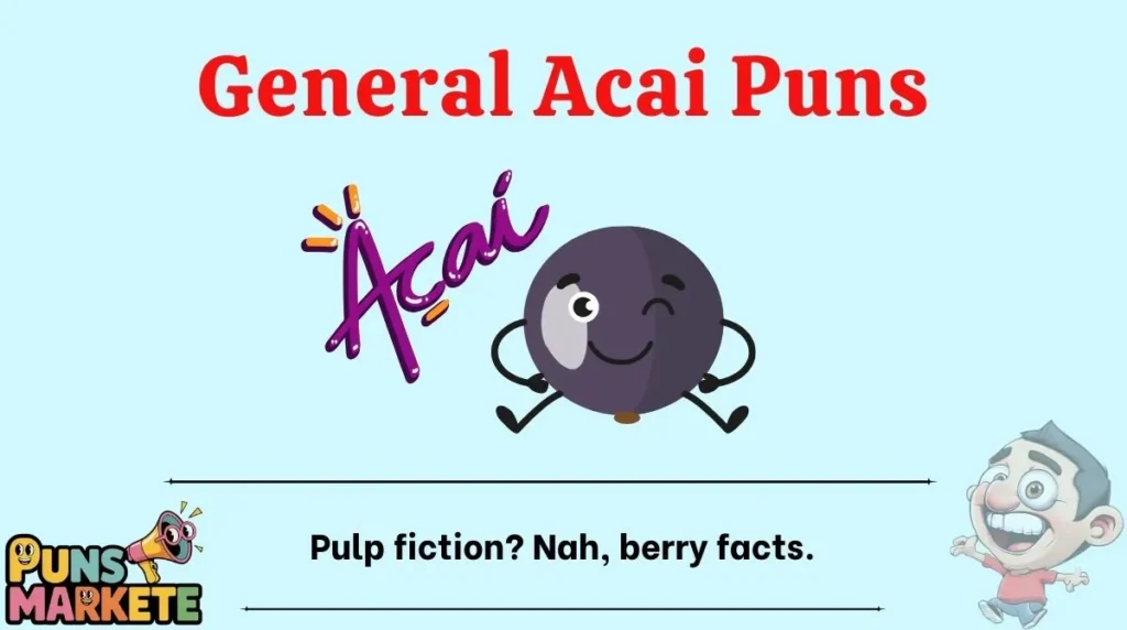 General Acai Puns