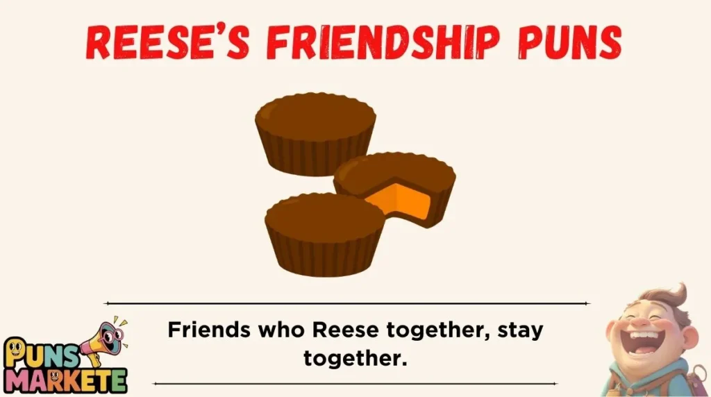 Reeseās Friendship Puns