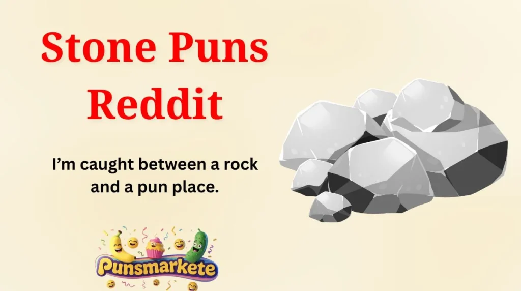 Stone Puns Reddit