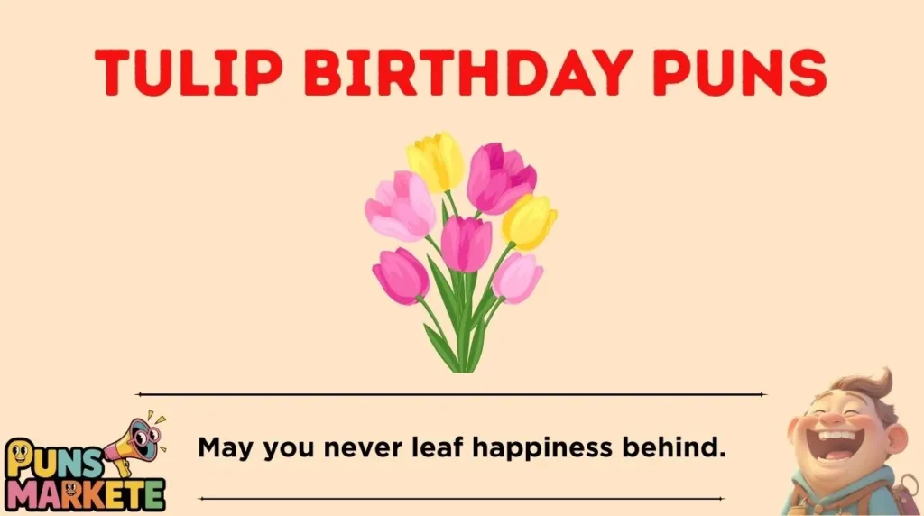 Tulip Birthday Puns