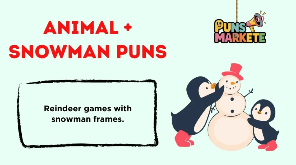 Animal + Snowman Puns