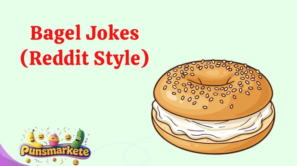 Bagel Jokes (Reddit Style)