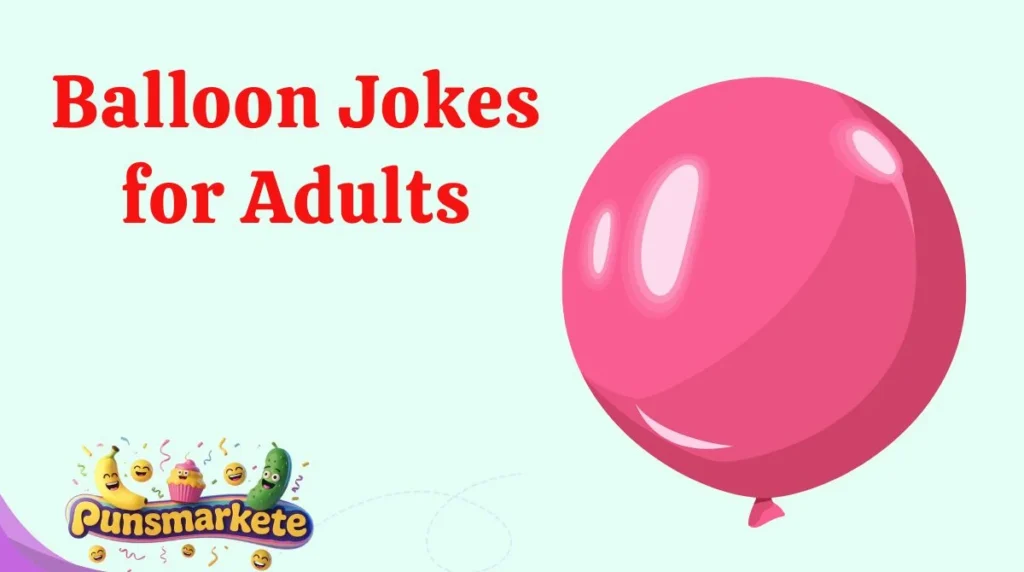 Balloon Jokes for Adults