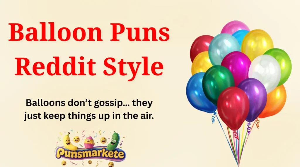 Balloon Puns Reddit Style
