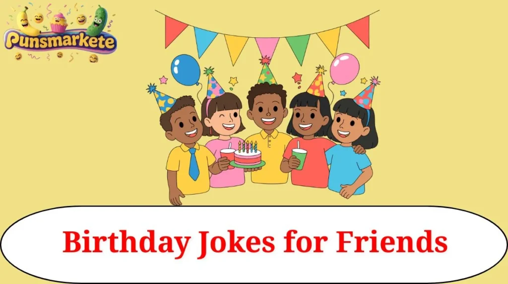 Birthday Jokes for Friends
