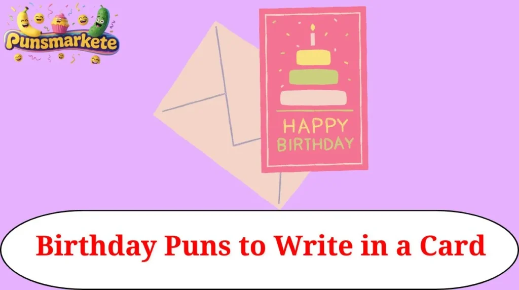 Birthday Puns to Write in a Card