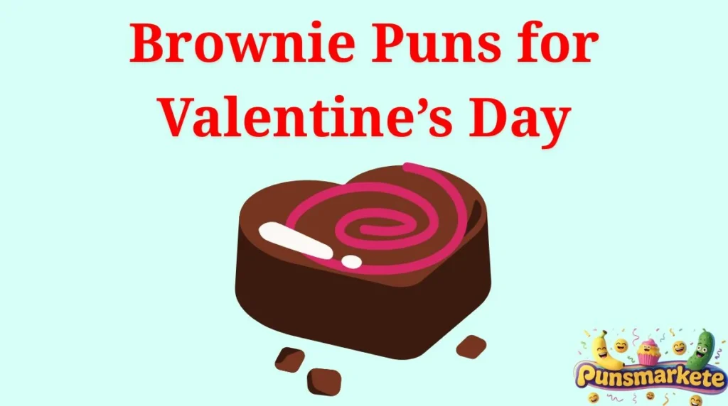 Brownie Puns for Valentineâs Day