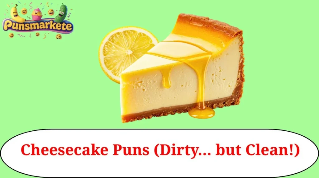 Cheesecake Puns (Dirty… but Clean!)