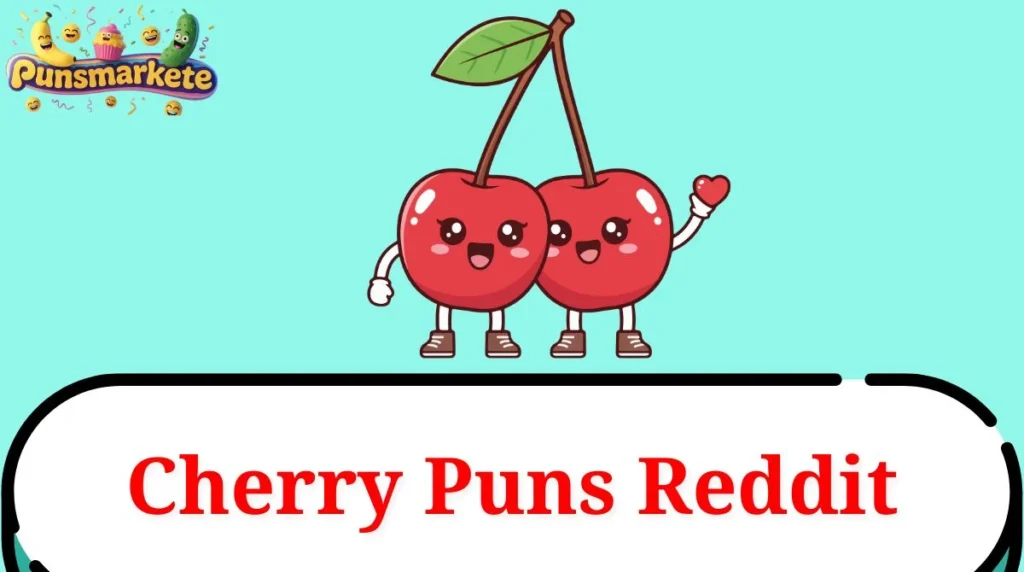 Cherry Puns Reddit