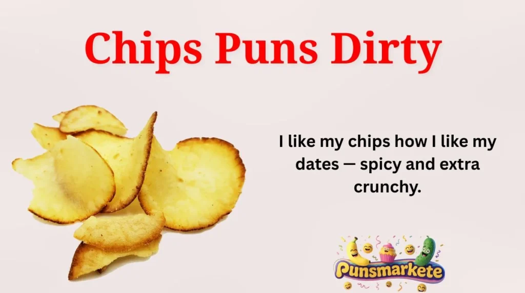 Chips Puns Dirty