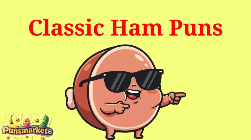 Classic Ham Puns