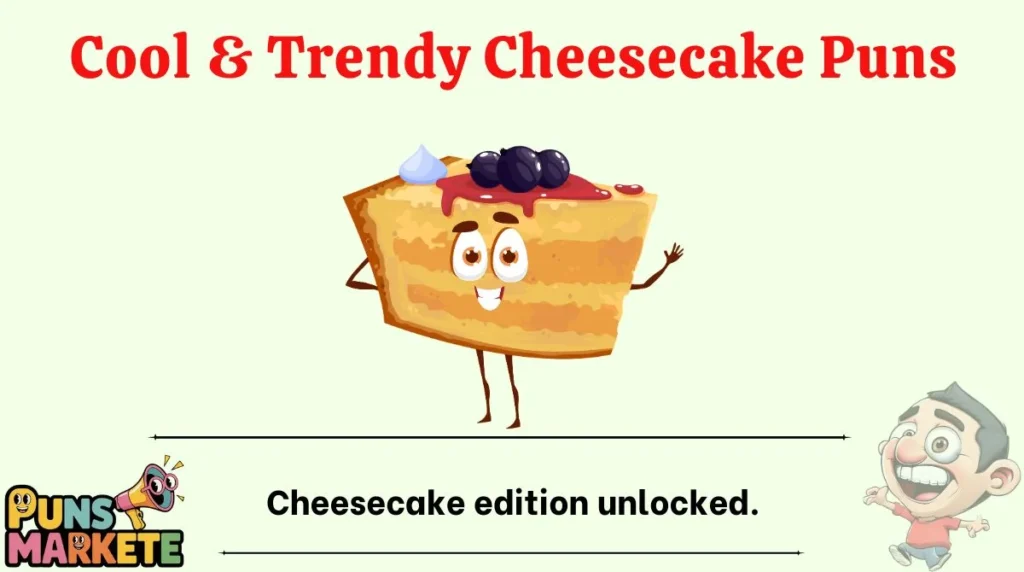 Cool & Trendy Cheesecake Puns