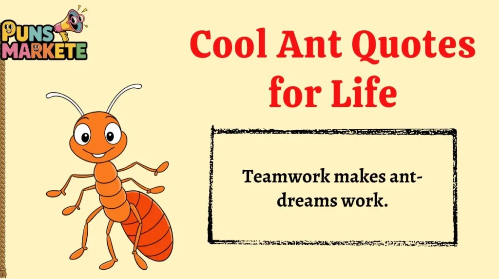 Cool Ant Quotes for Life