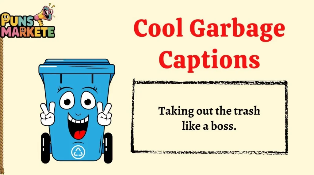 Cool Garbage Captions