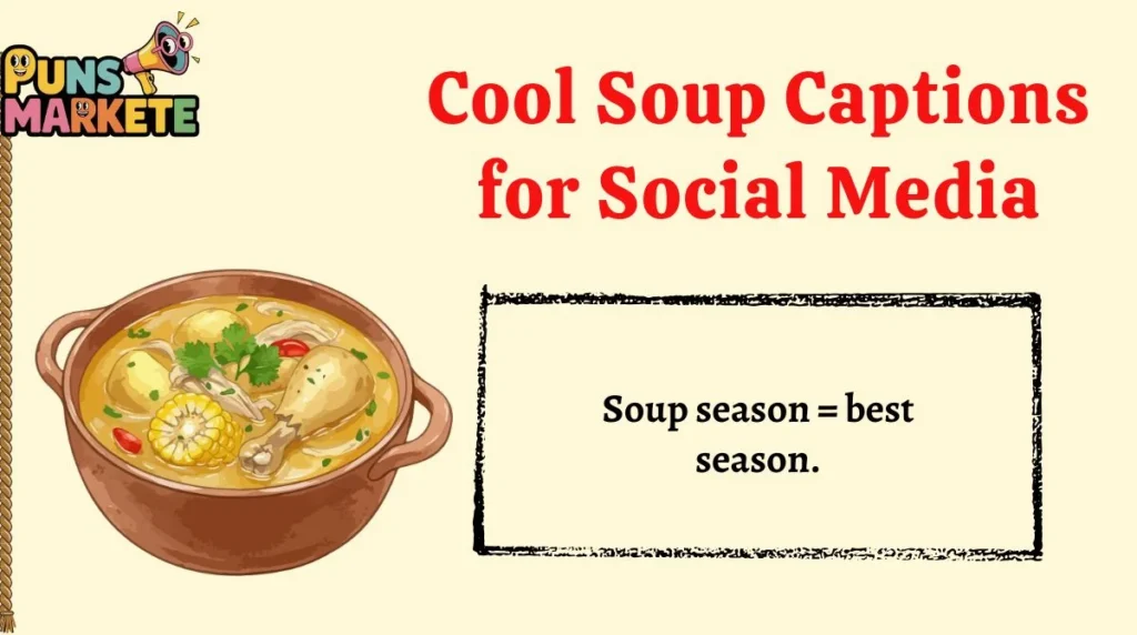Cool Soup Captions for Social Media