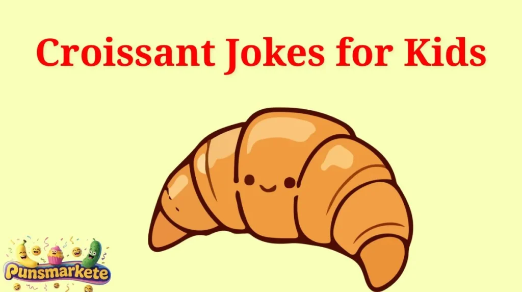 Croissant Jokes for Kids