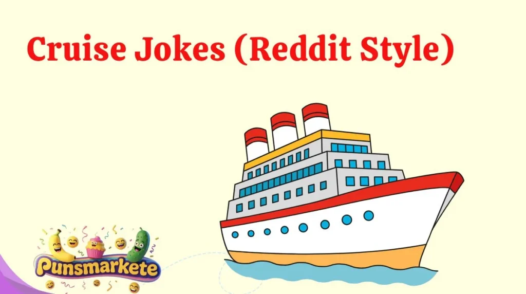 Cruise Jokes (Reddit Style)
