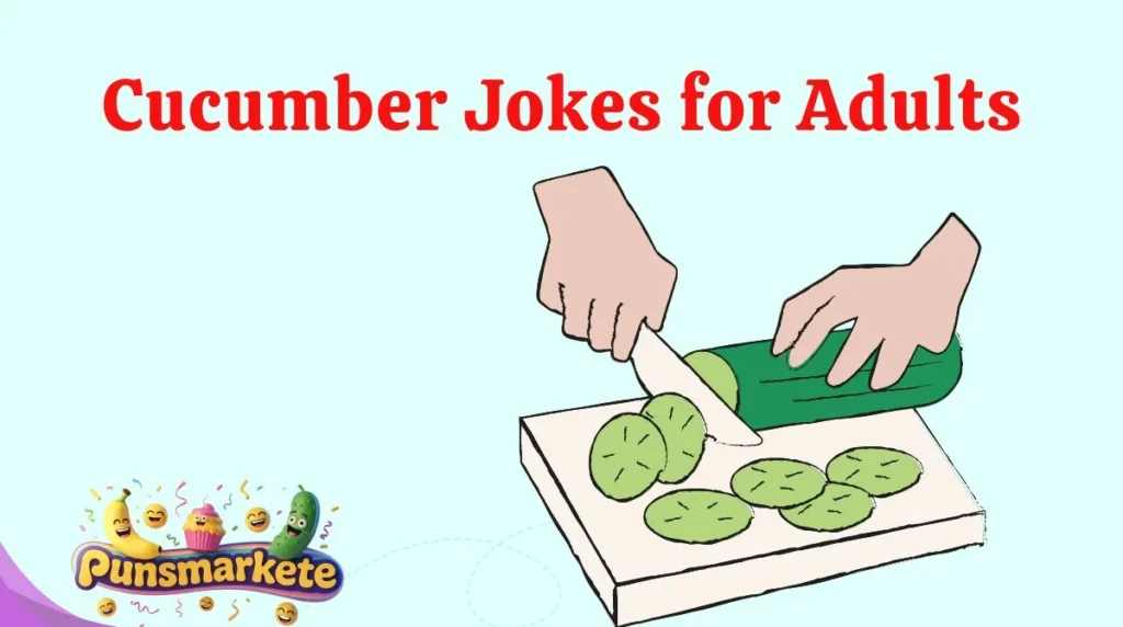 Cucumber Jokes for Adults