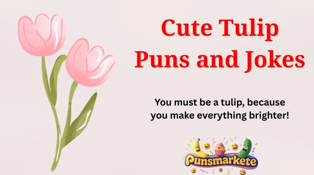 Cute Tulip Puns and Jokes