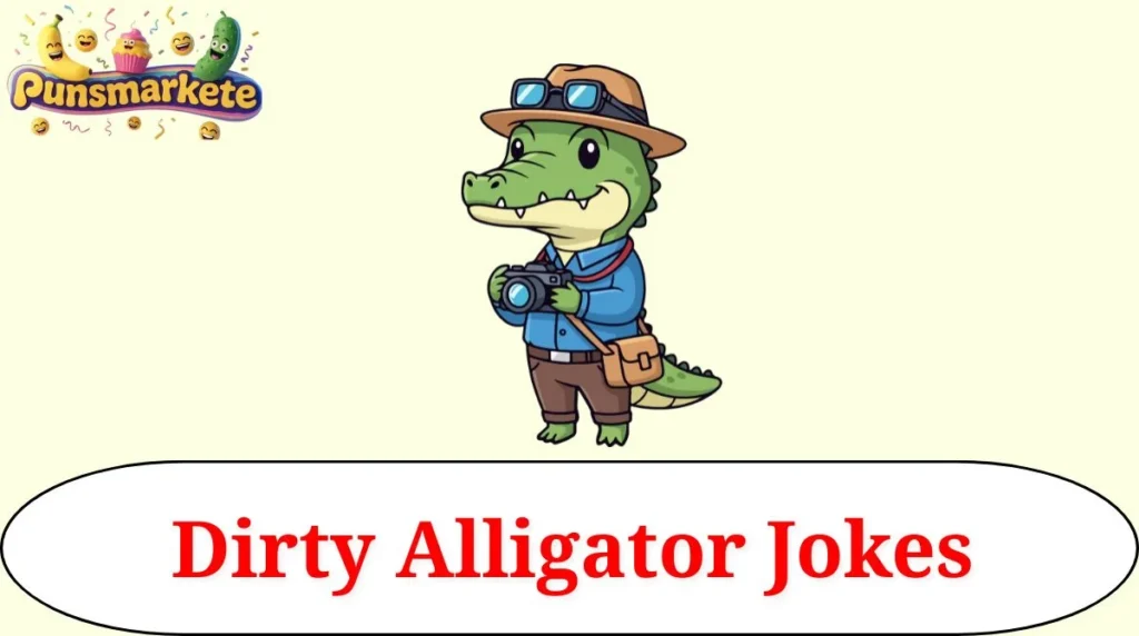 Dirty Alligator Jokes