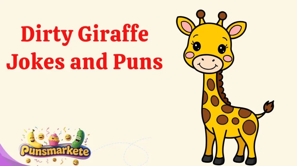 Dirty Giraffe Jokes and Puns