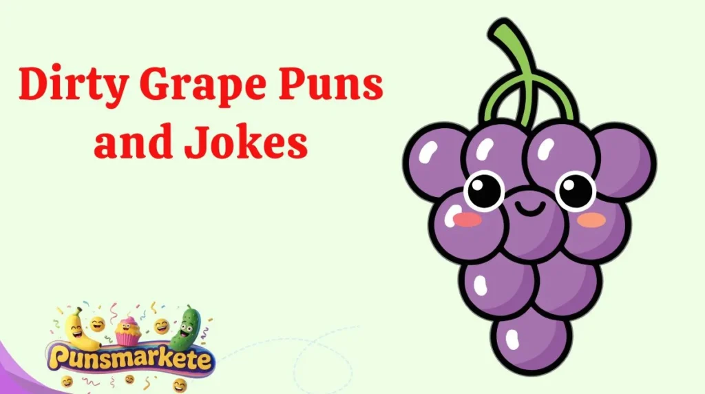 Dirty Grape Puns and Jokes
