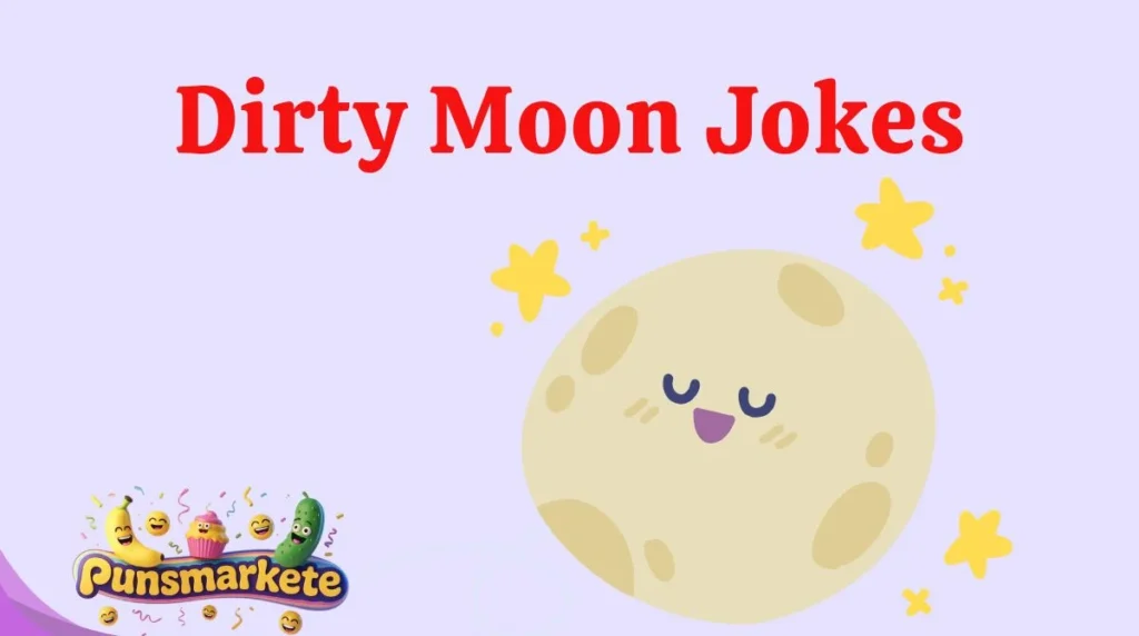 Dirty Moon Jokes