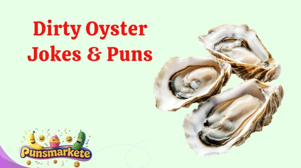 Dirty Oyster Jokes & Puns