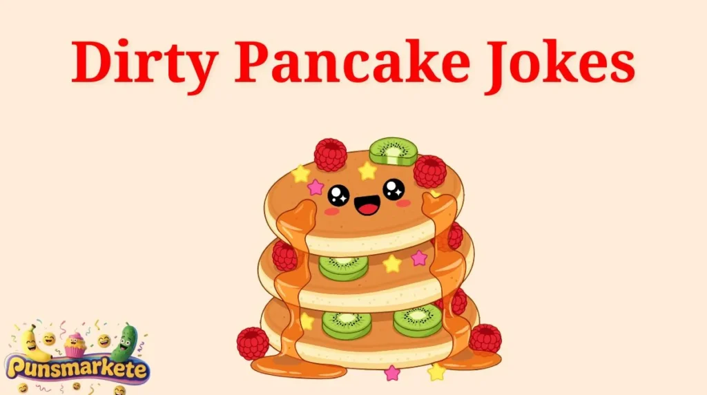 Dirty Pancake Jokes