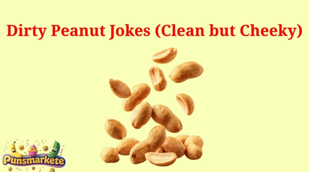 Dirty Peanut Jokes (Clean but Cheeky)
