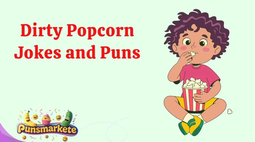 Dirty Popcorn Jokes and Puns