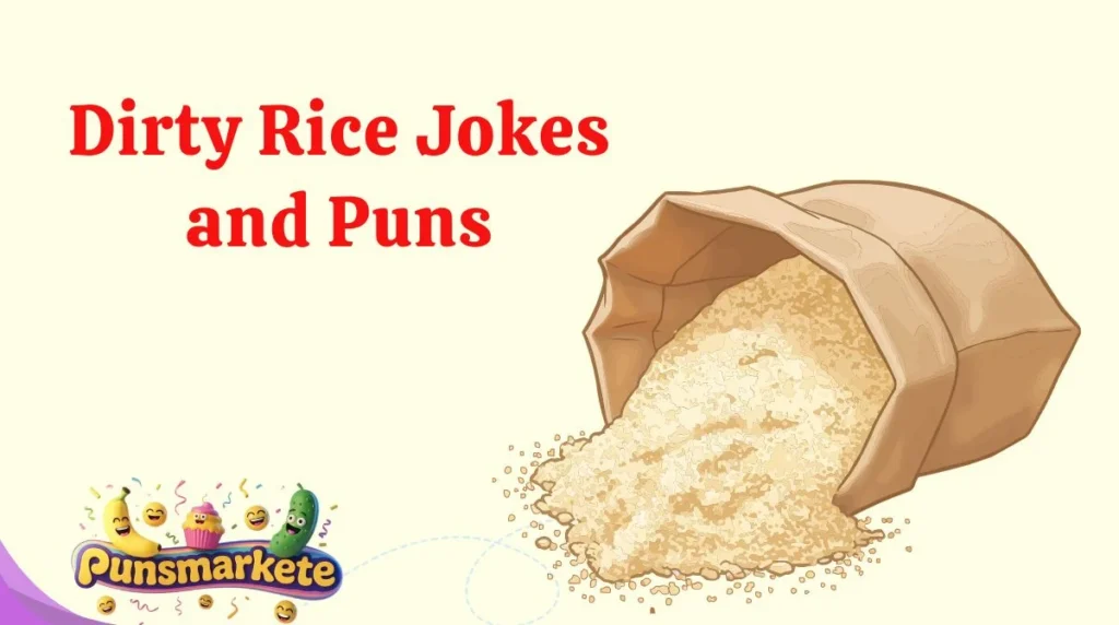 Dirty Rice Jokes and Puns