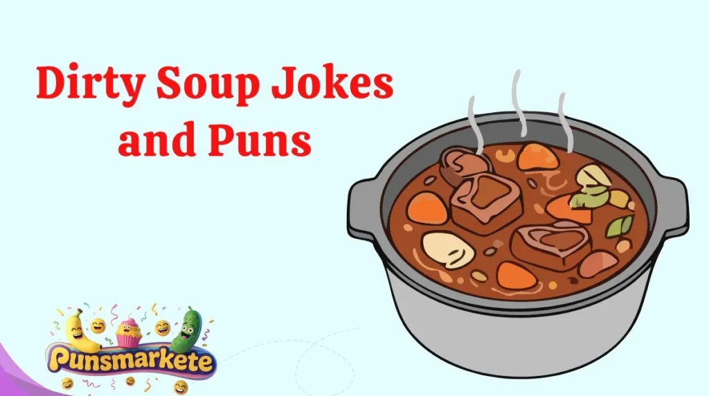 Dirty Soup Jokes and Puns