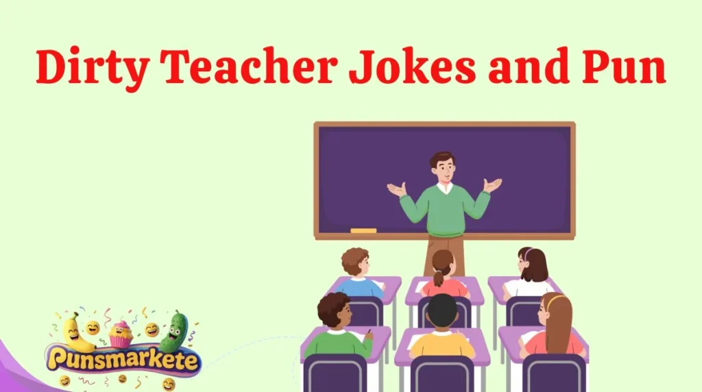 Dirty Teacher Jokes and Pun