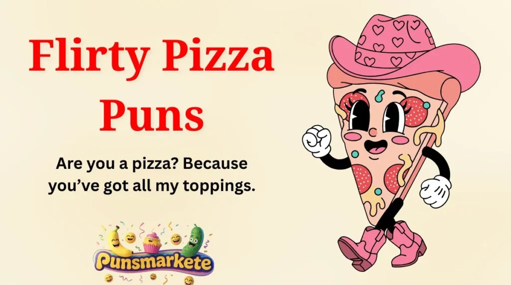 Flirty Pizza Puns