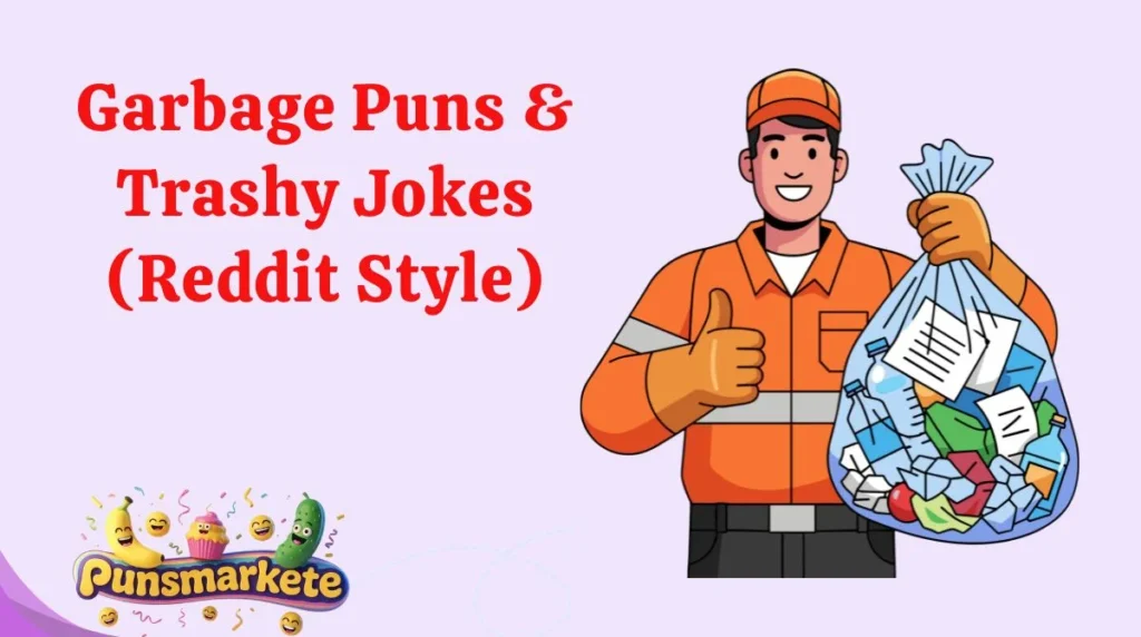 Garbage Puns & Trashy Jokes (Reddit Style)