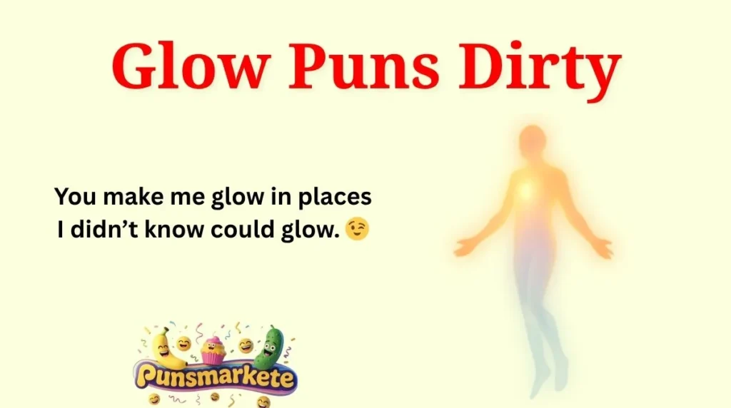 Glow Puns Dirty