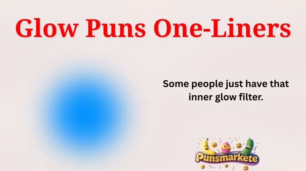 Glow Puns One-Liners