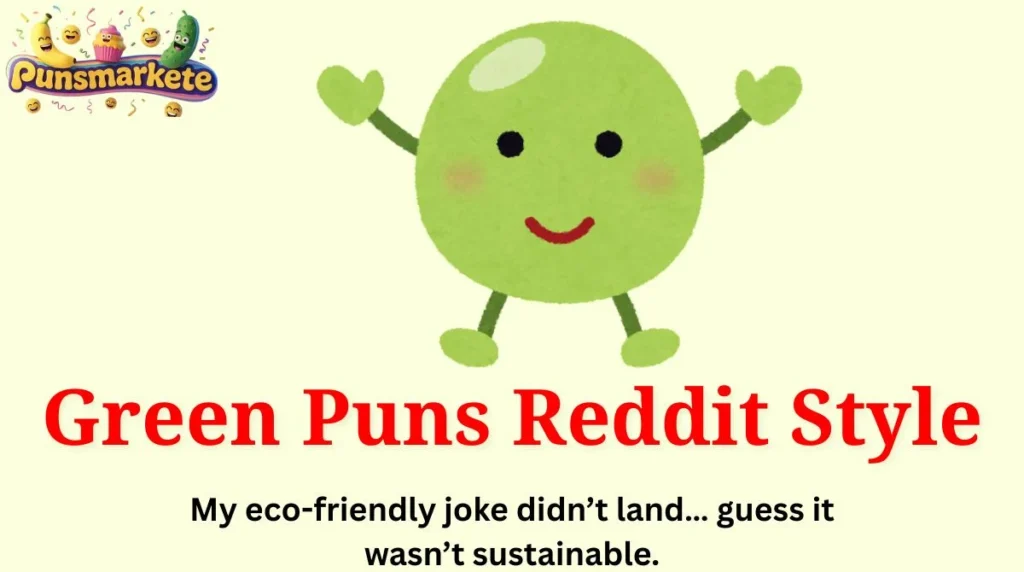Green Puns Reddit Style