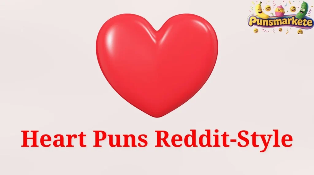 Heart Puns Reddit-Style
