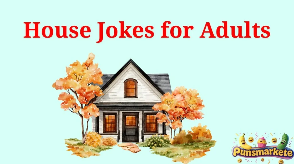 House Jokes for Adults