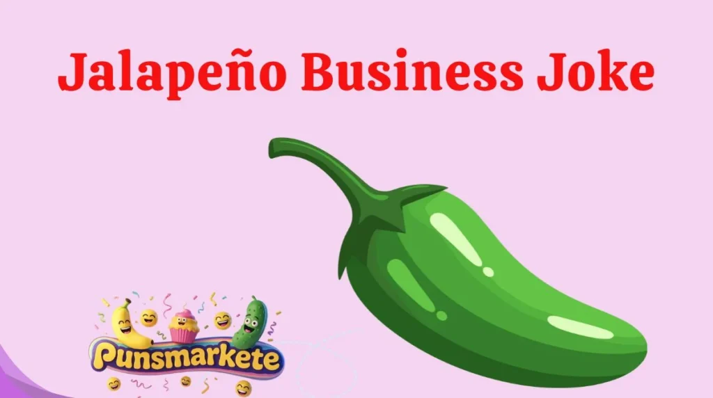 JalapeƱo Business Joke