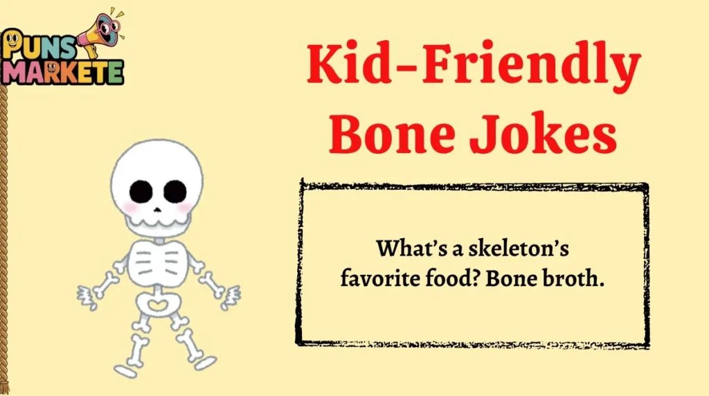 Kid-Friendly Bone Jokes